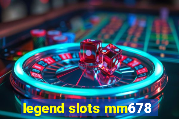 legend slots mm678